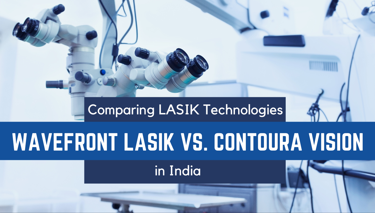 Comparing LASIK Technologies: Wavefront LASIK vs. Contoura Vision in India