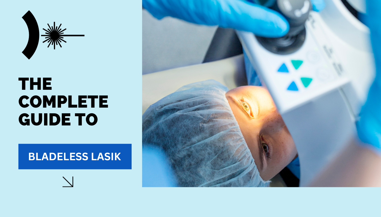 The Complete Guide to Bladeless LASIK