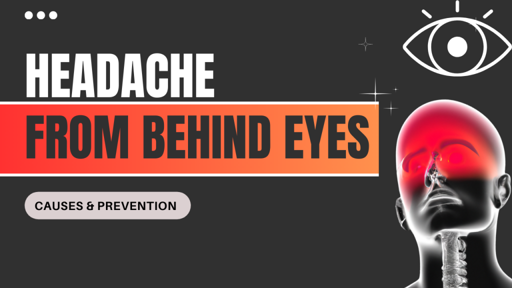 Headache From Behind Eyes Type, Causes & Prevention Laxmi Eye Hospital