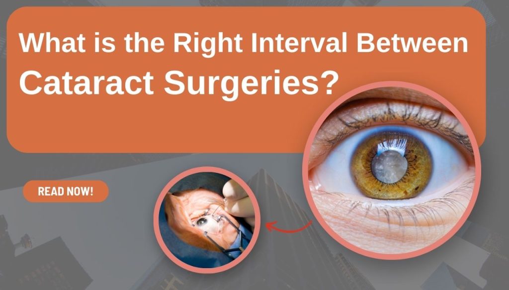 what-is-the-right-interval-between-cataract-surgeries-laxmi-eye-hospital