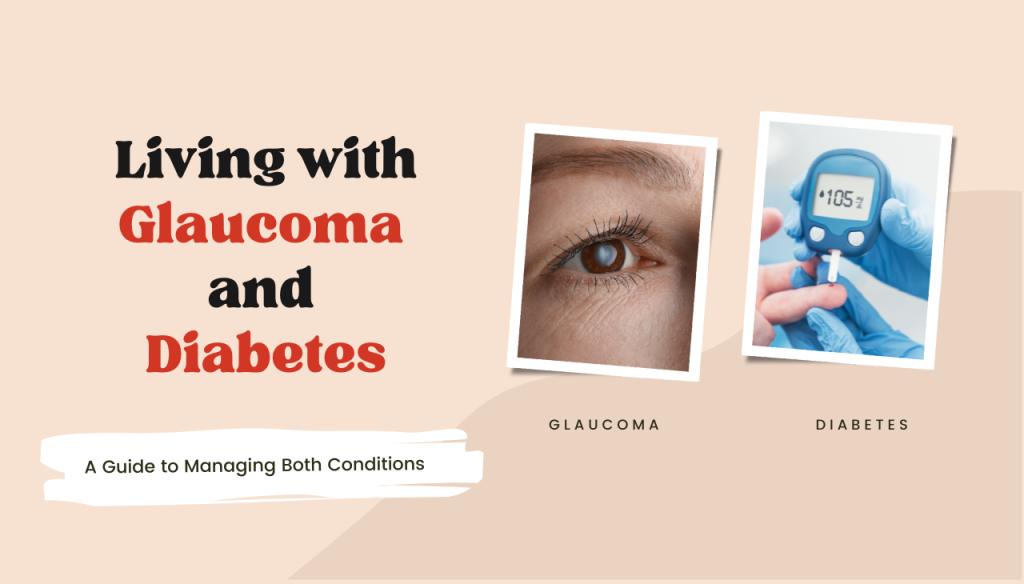 Living with Glaucoma & Diabetes: How to Managing Both Condition