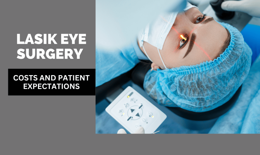 LASIK Eye Surgery Costs and Patient Expectations