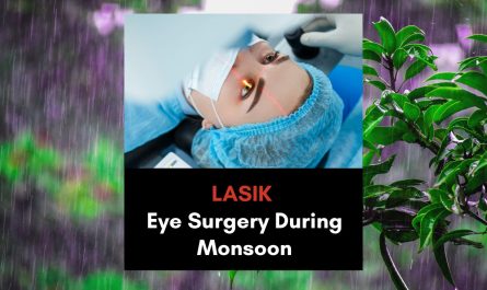 Is It Safe to Get LASIK Eye Surgery During Monsoon?