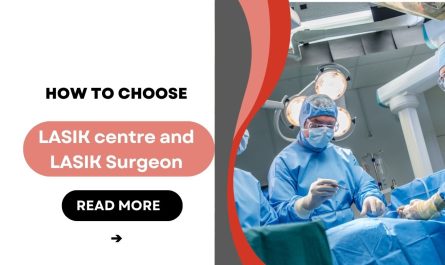 How to Choose LASIK centre and LASIK Surgeon?