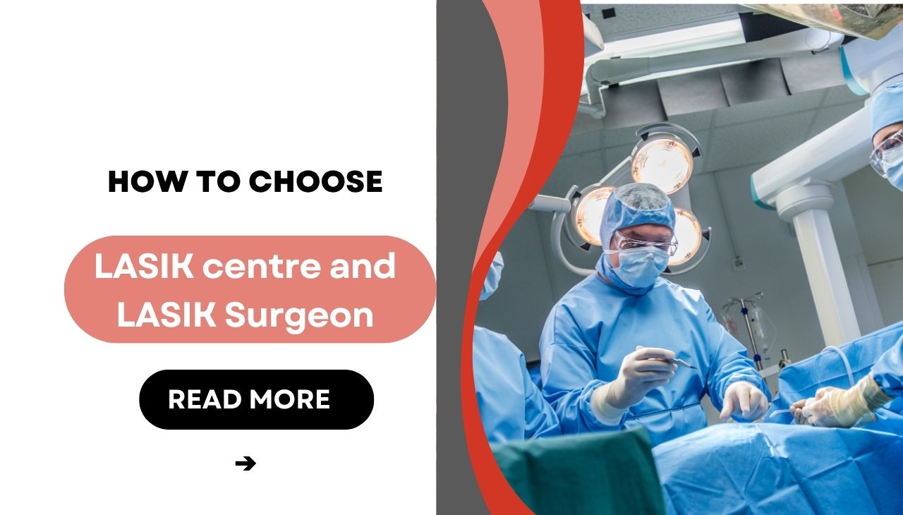 How to Choose LASIK centre and LASIK Surgeon?