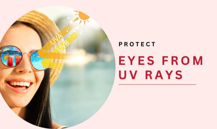 How Can I Protect My Eyes from Harmful UV Rays?