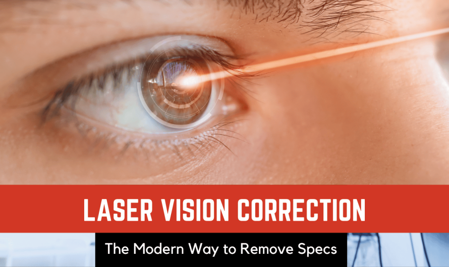 Laser Vision Correction: The Modern Way to Remove Specs