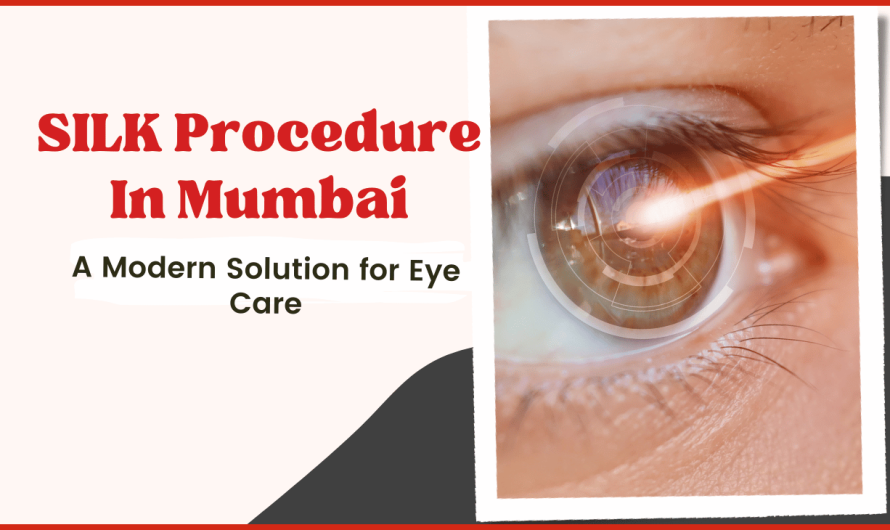 The SILK Procedure: A Modern Solution for Eye Care