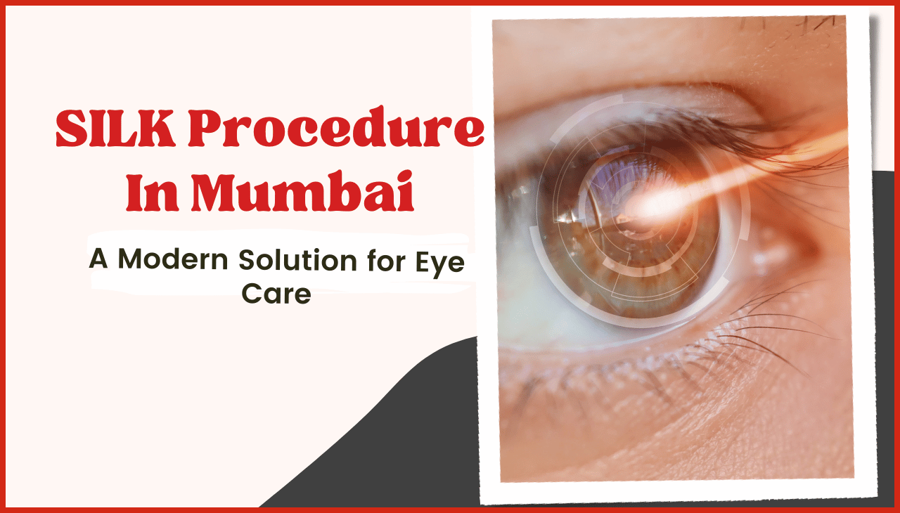 The SILK Procedure: A Modern Solution for Eye Care