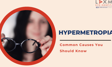Why Does Hypermetropia Develop? Common Causes You Should Know