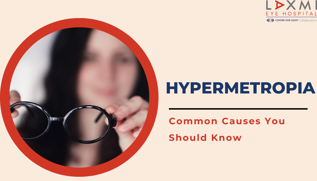 Why Does Hypermetropia Develop? Common Causes You Should Know