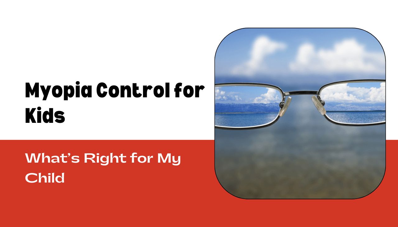 Myopia Control for Kids – What’s Right for My Child: Ortho-K Lenses or Atropine Eye Drops?