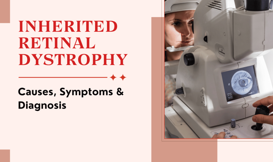 What is Inherited Retinal Dystrophy? Causes, Symptoms & Diagnosis