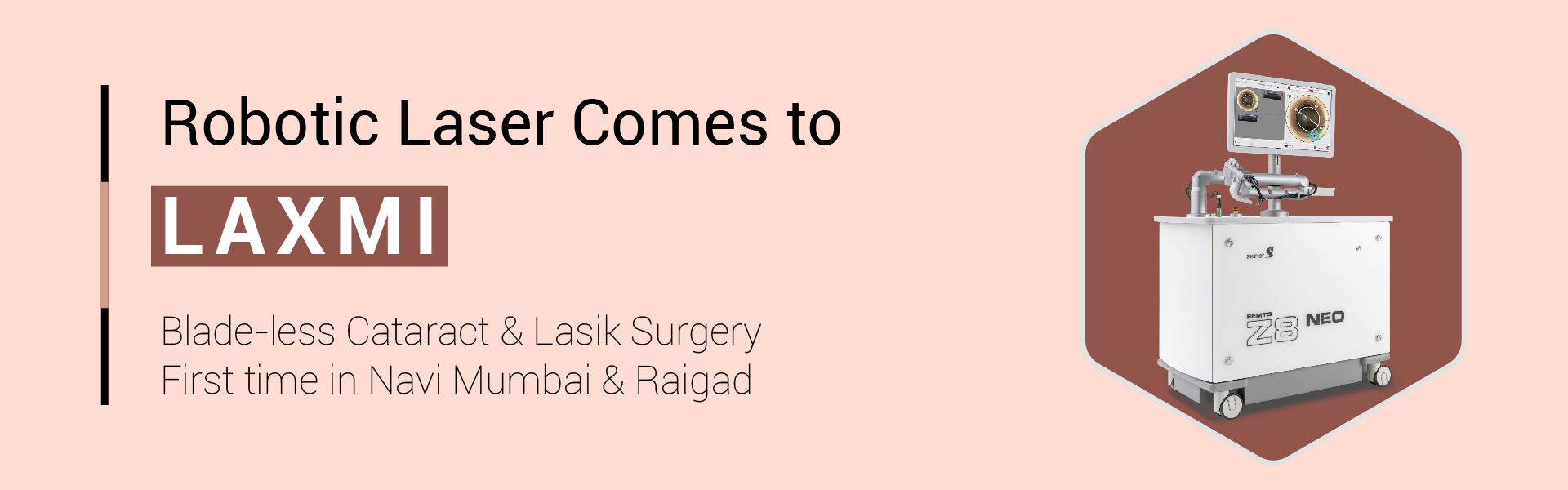 Choose Laxmi Eye Hospitals and Institute in Navi Mumbai, for best eye care centres at Panvel, Kharghar, Kamothe and Dombivali.